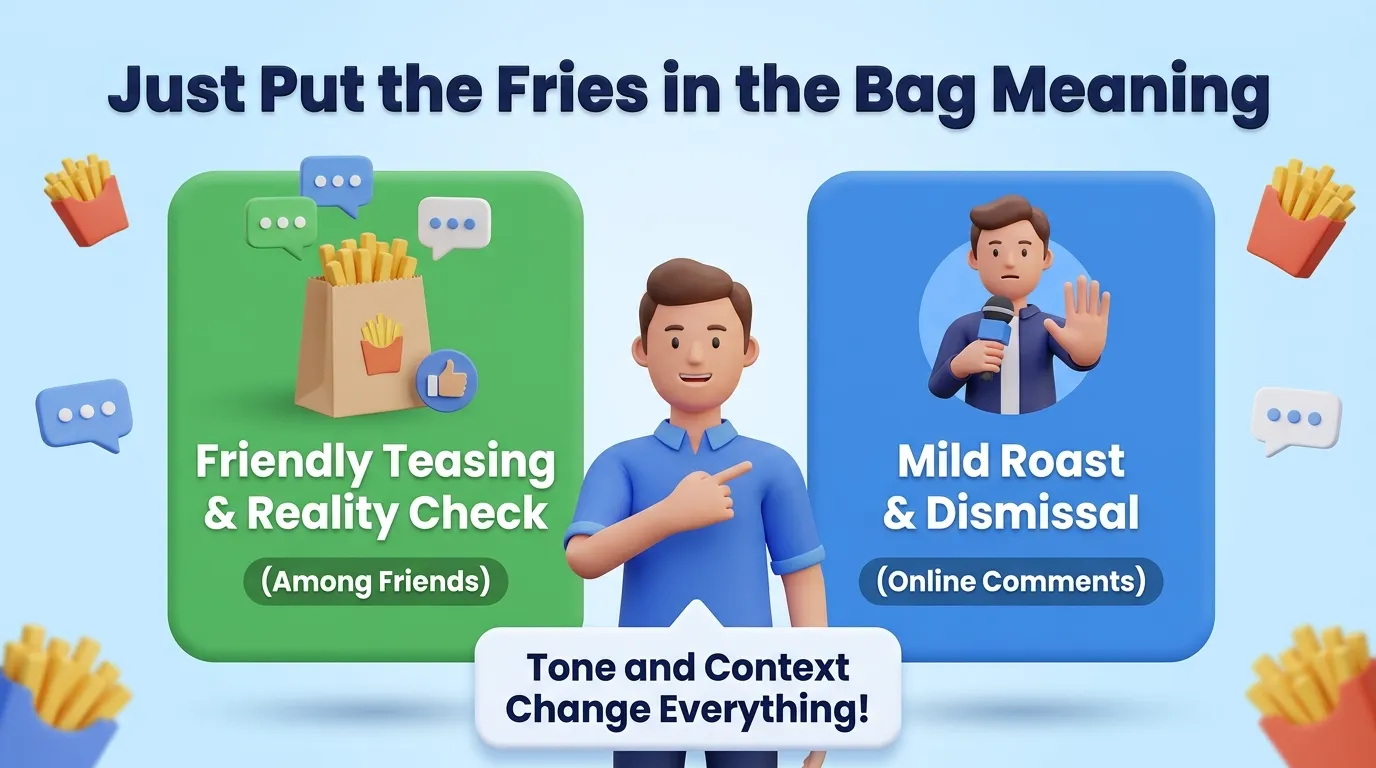 Just Put the Fries in the Bag Meaning